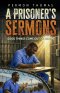 A Prisoner's Sermons: Good Things Come Out of Prison