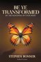 Be Ye Transformed