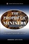 The Prophetic Ministry: Exploring the Prophetic Office and Gift