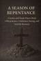 A Season of Repentance: A Lenten and Easter Prayer Book of Repentance, Confession, Fasting, and Faithful Renewal