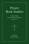 Prayer Book Studies Volume One: Initial Liturgical Efforts, Issues 1-4