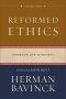 Reformed Ethics, Volume 3 : Volume 3 (Reformed Ethics)
