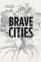 Brave Cities: The Archaeology, Artistry, and Architecture of Kingdom Ecosystems
