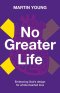 No Greater Life