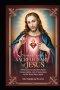 NOVENA TO THE SACRED HEART OF JESUS: 9-Day Prayers And Devotions,Consecration,Act Of Reparation To The Heart That Loves Most