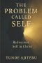 THE PROBLEM CALLED SELF