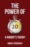The Power of 20 : A Nobody's Theory