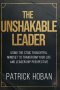 The Unshakable  Leader  : Using the Stoic Thoughtful Mindset to Transform Your Life and Leadership Perspective