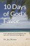 10 Days of God's Favor: A mini devotional to strengthen your walk with God and encourage you