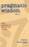 Pragmatic Wisdom Vol. 7