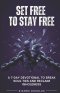 Set Free to Stay Free: A 7-Day Devotional to Break Soul Ties and Reclaim  Wholeness