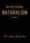 Neo-Pre-Platonic Naturalism: A First-Principles Framework for Reality, Mind, and Knowledge