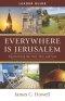 Everywhere Is Jerusalem Leader Guide: Experiencing the Holy Then and Now