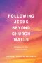 Following Jesus Beyond Church Walls: A Catalyst for Your Spiritual Growth