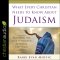 What Every Christian Needs to Know About Judaism