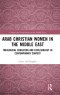 Arab Christian Women in the Middle East: Theological Education and Ecclesiology in Contemporary Context