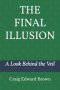 The Final Illusion: A Look Behind the Veil