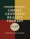 UNDERSTANDING CHRIST CENTERED REALITY THERAPY