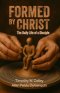 Formed By Christ: The Daily Life Of A Disciple