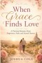 When Grace Finds Love: A Christian Romance About Forgiveness, Faith, and Second Chances