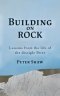 Build on Rock: Lessons from the life of the disciple Peter