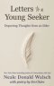 Letters to a Young Seeker: Departing Thoughts from an Elder