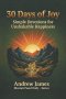 30 Day of Joy: Simple Devotions for Unshakable Happiness