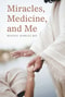 Miracles, Medicine, and Me