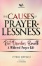 The Causes of Prayerlessness: Root Disorders Beneath a Withered Prayer Life