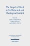 The Gospel Of Mark In Its Historical And Theological Context