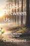 Ashes Between Us: Rebuilding What Was Burned by Betrayal