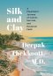 Silk and Clay: A Physician's Journey of Cancer, Survival, and Restored Faith