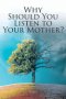 Why Should You Listen to Your Mother?