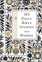 365 Daily Bible Studies for Women
