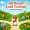 All Road Lead To Jesus: Special Edition with Bonus Audio Read-Along