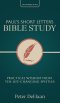 Paul's Short Letters Bible Study: Practical Wisdom from Ten Life-Changing Epistles