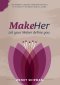 MakeHer: Let your Maker define you