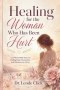 Healing for the Woman Who Has Been Hurt