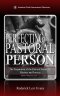 The Perfecting of the Pastoral Person: The Preparation of the Pastoral Person for Ministry and Service