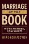 MARRIAGE BY THE BOOK: WE'RE MARRIED, NOW WHAT?