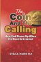 THE COIN & THE CALLING: How God Shows Up When the Need Is Greatest