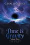 Time is Gravity: EVOLUTION AND THE FUTURE
