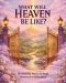 What Will Heaven Be Like?