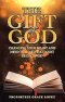 THE GIFT OF GOD: CHANGING YOUR HEART AND MIND TO RECEIVE AND NOT BE DECEIVED