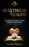 Heartbreak2Healing: The Prayer Journey After Breakup or Divorce