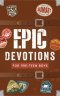 Epic Devotions for Pre-teen Boys
