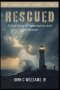RESCUED:  A True Story of Redemption, Deliverance, and a Life Restored