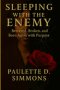 Sleeping With The Enemy: Betrayed, Broken, and Born Again with Purpose