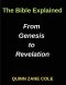 The Bible Explained From Genesis to Revelation, Biblical Insights: Unveiling the Scriptures, Insights for Modern Readers