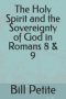 The Holy Spirit and the Sovereignty of God in Romans 8 & 9